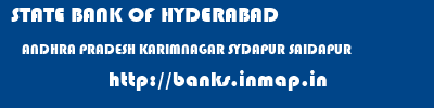 STATE BANK OF HYDERABAD  ANDHRA PRADESH KARIMNAGAR SYDAPUR SAIDAPUR  banks information 